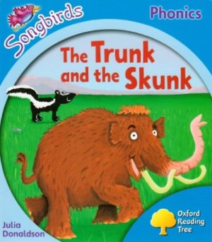 The Trunk and the Skunk. Oxford Reading Tree: Level 3. Songbirds Phonics